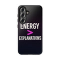 Energy Over Explanation Bold Type Tough Samsung Case