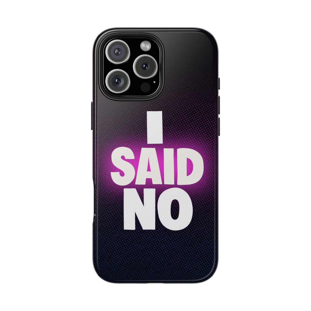 "I SAID NO" Bold Type Tough iPhone Case