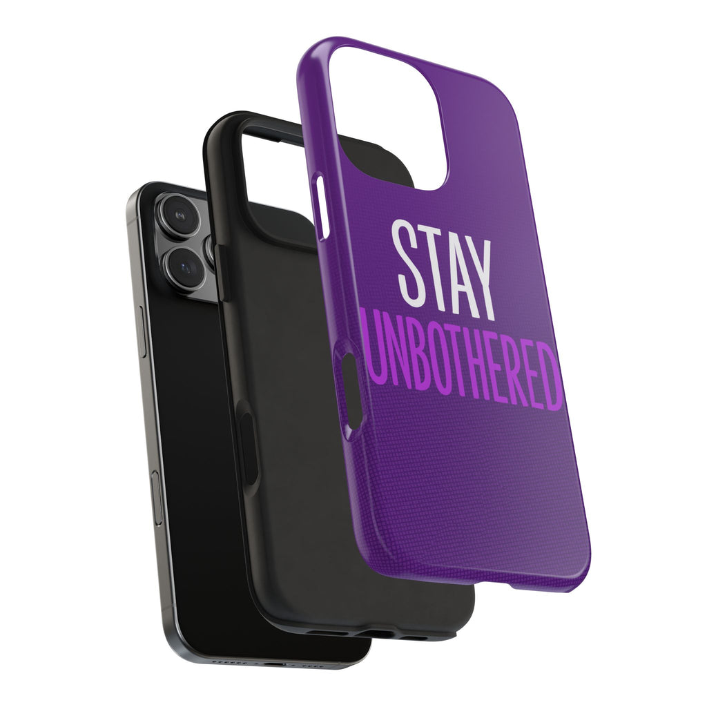 "STAY UNBOTHERED" Bold Type Tough iPhone Case