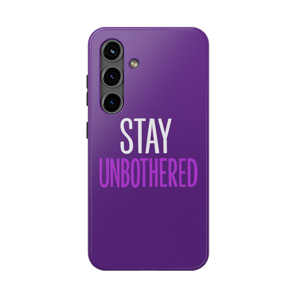"STAY UNBOTHERED" Bold Type Tough Samsung Case