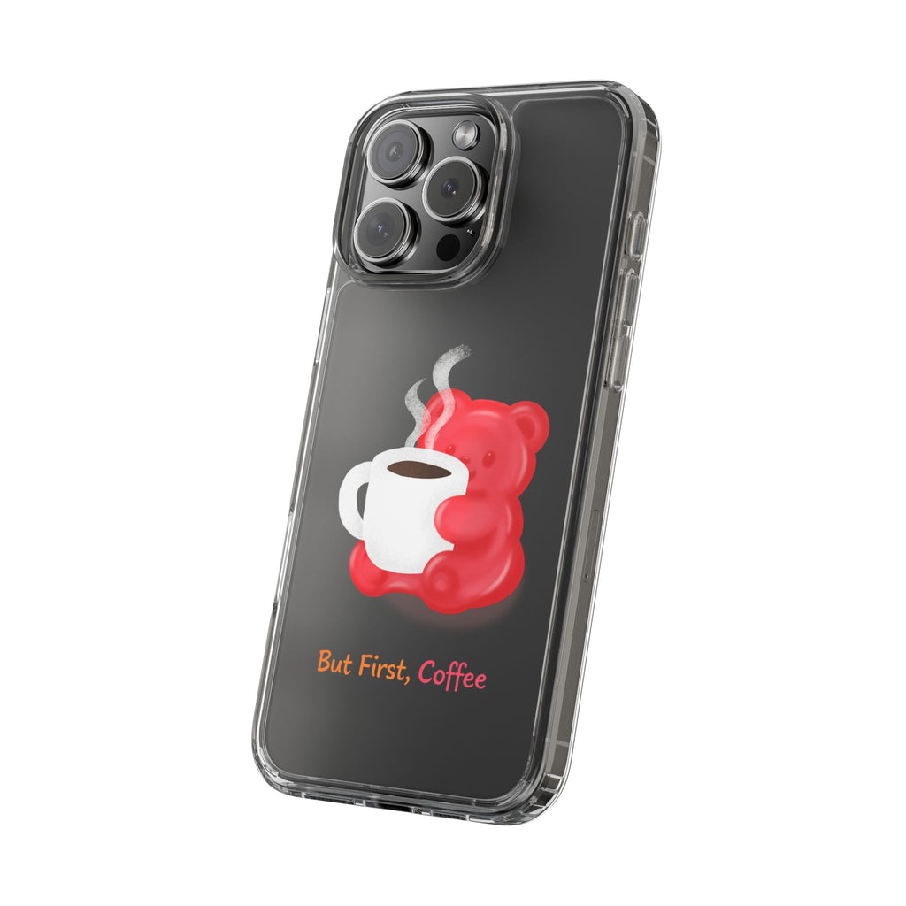 "But First Coffee" Gummy Life Clear Phone Case