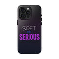 "Soft But Serious" Bold Type Tough iPhone Case