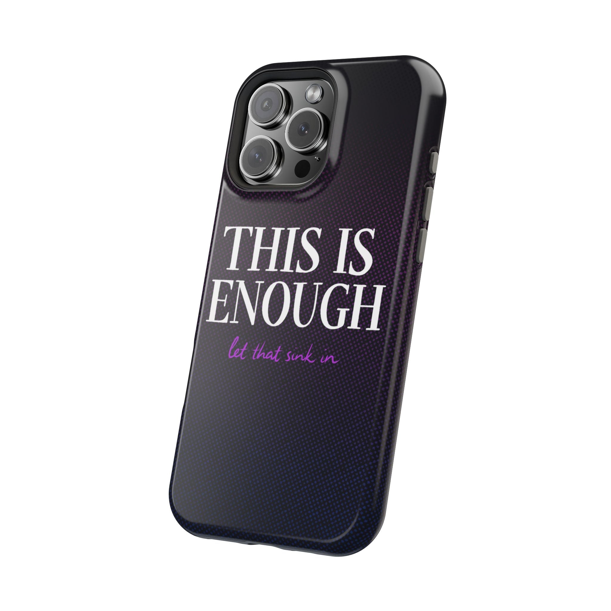 "This Is Enough" Bold Type MagSafe iPhone Case