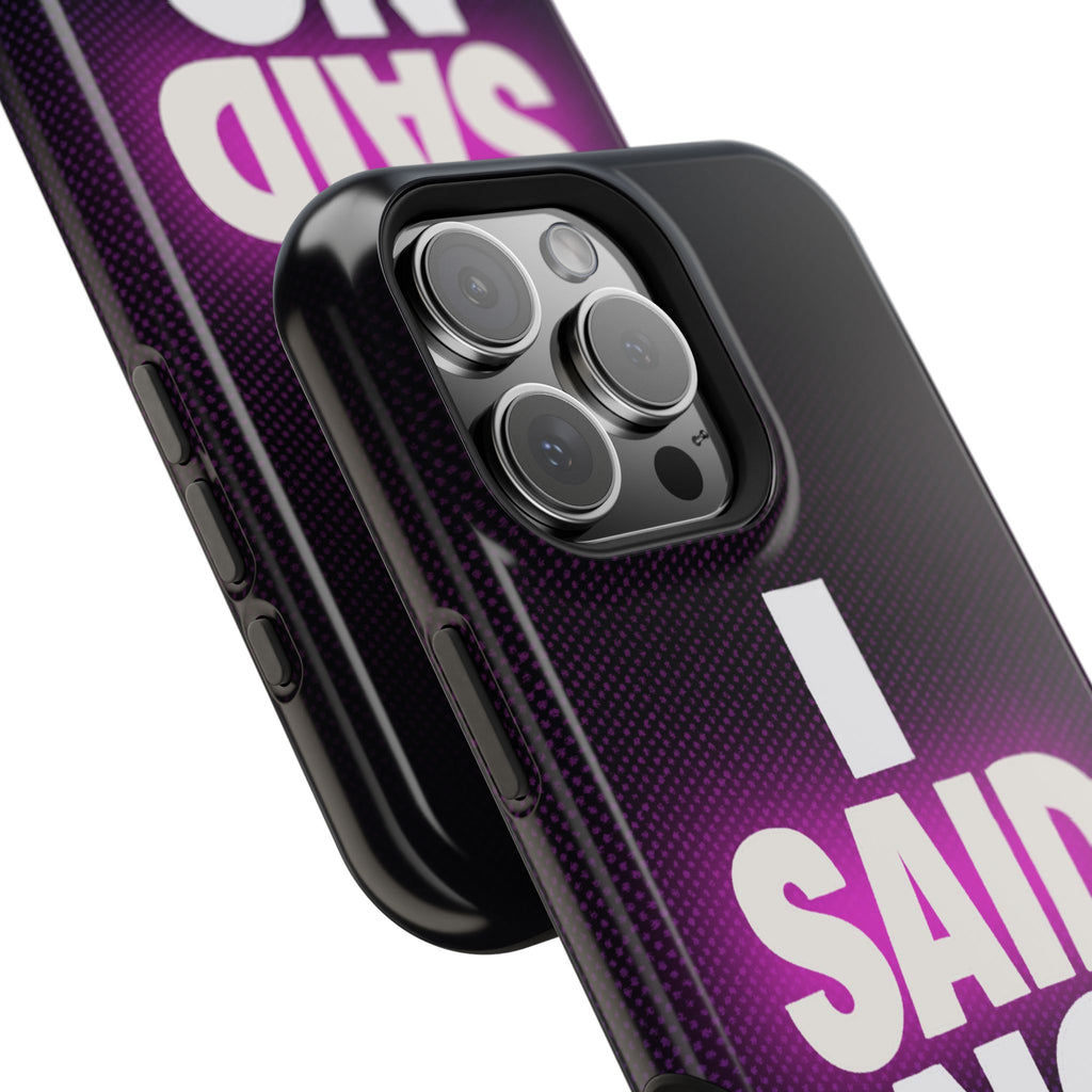"I SAID NO" Bold Type MagSafe iPhone Case