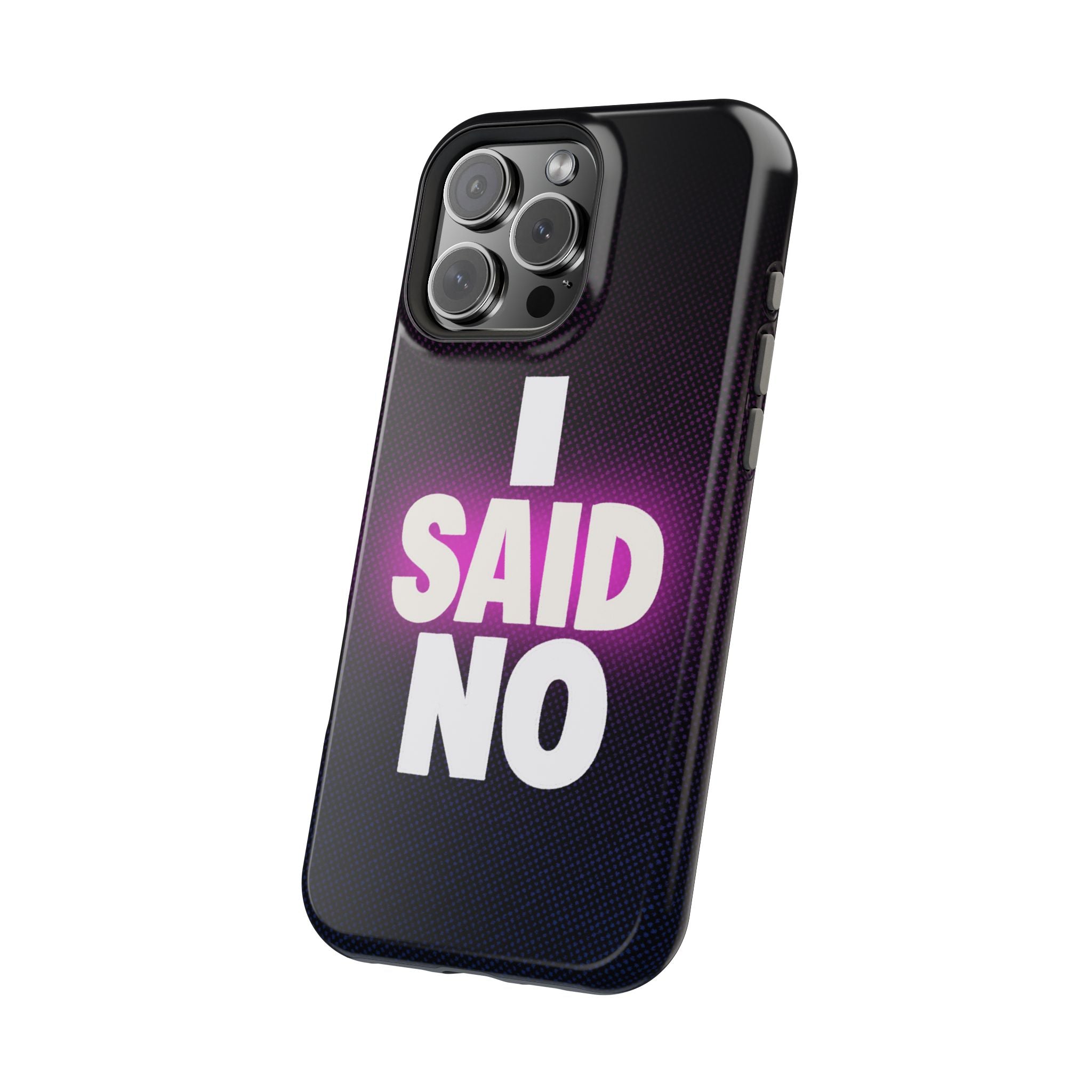 "I SAID NO" Bold Type MagSafe iPhone Case