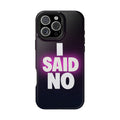 "I SAID NO" Bold Type MagSafe iPhone Case