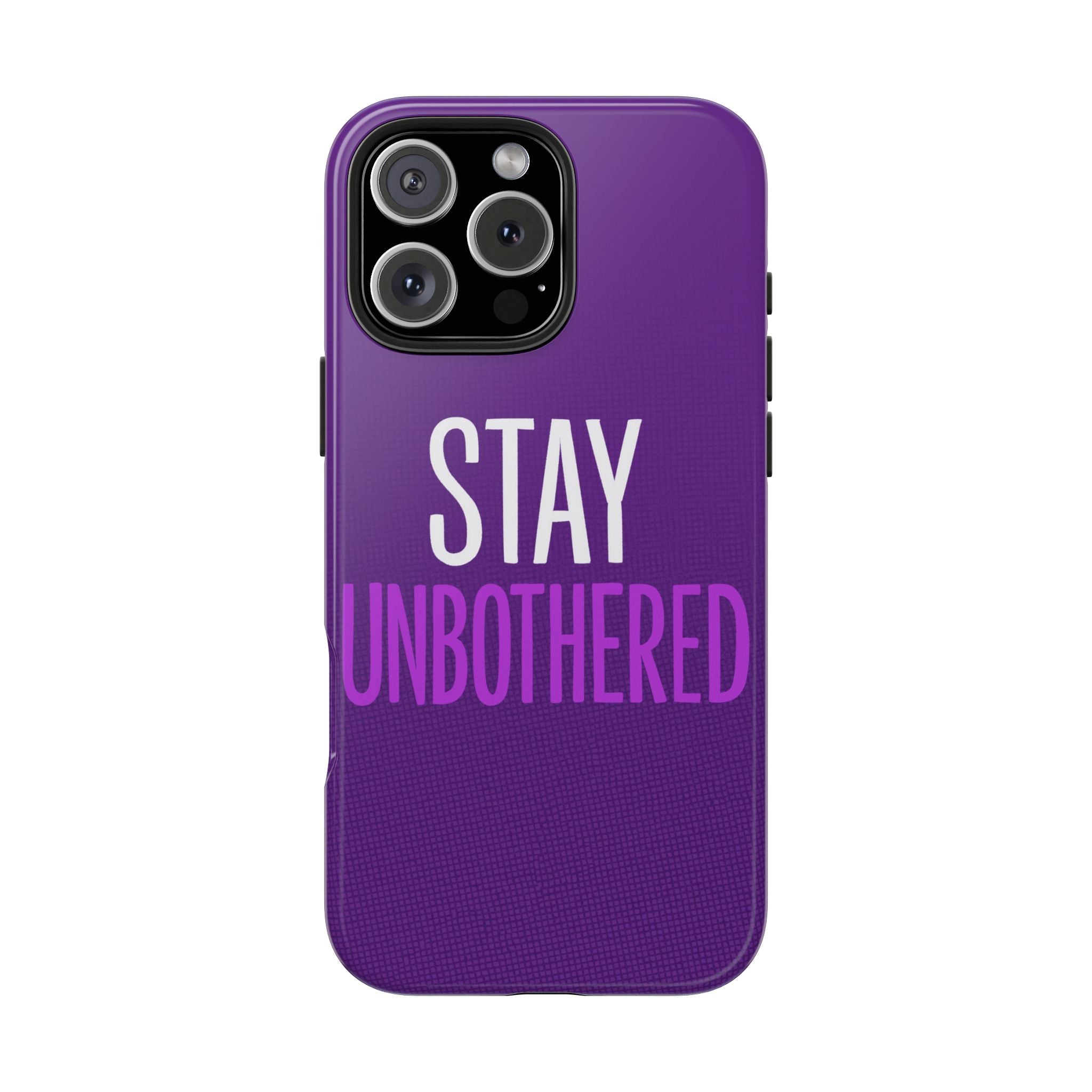 "STAY UNBOTHERED" Bold Type Tough iPhone Case