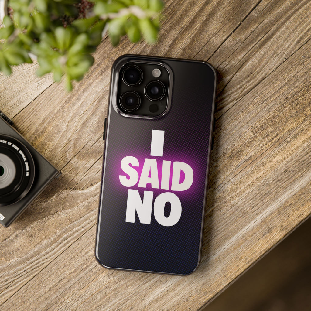 "I SAID NO" Bold Type Tough iPhone Case