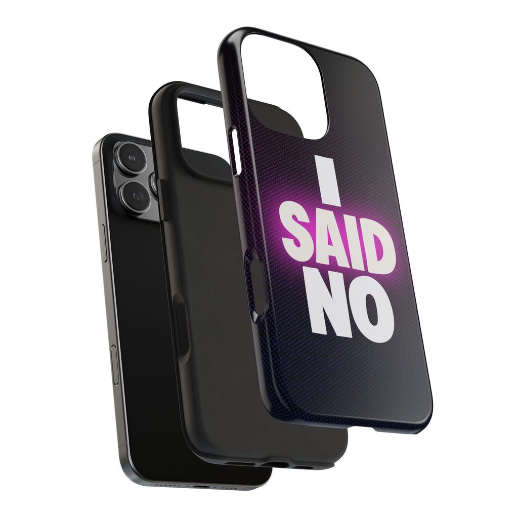 "I SAID NO" Bold Type Tough iPhone Case