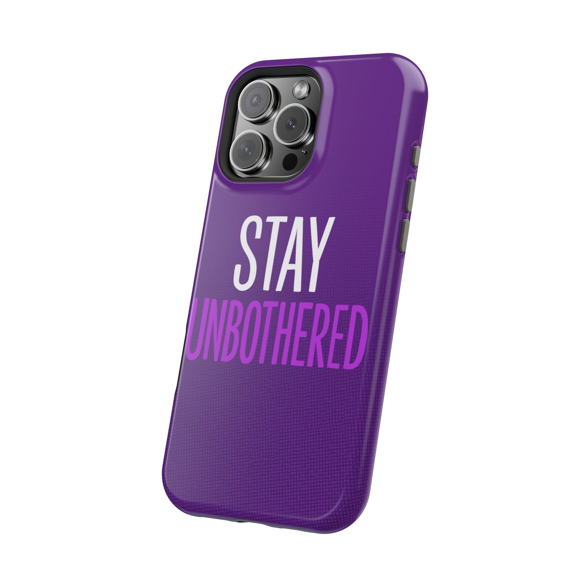 "STAY UNBOTHERED" Bold Type MagSafe iPhone Case