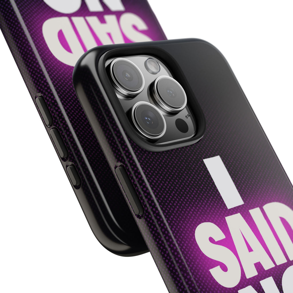 "I SAID NO" Bold Type Tough iPhone Case