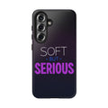 "Soft But Serious" Bold Type Tough Samsung Case