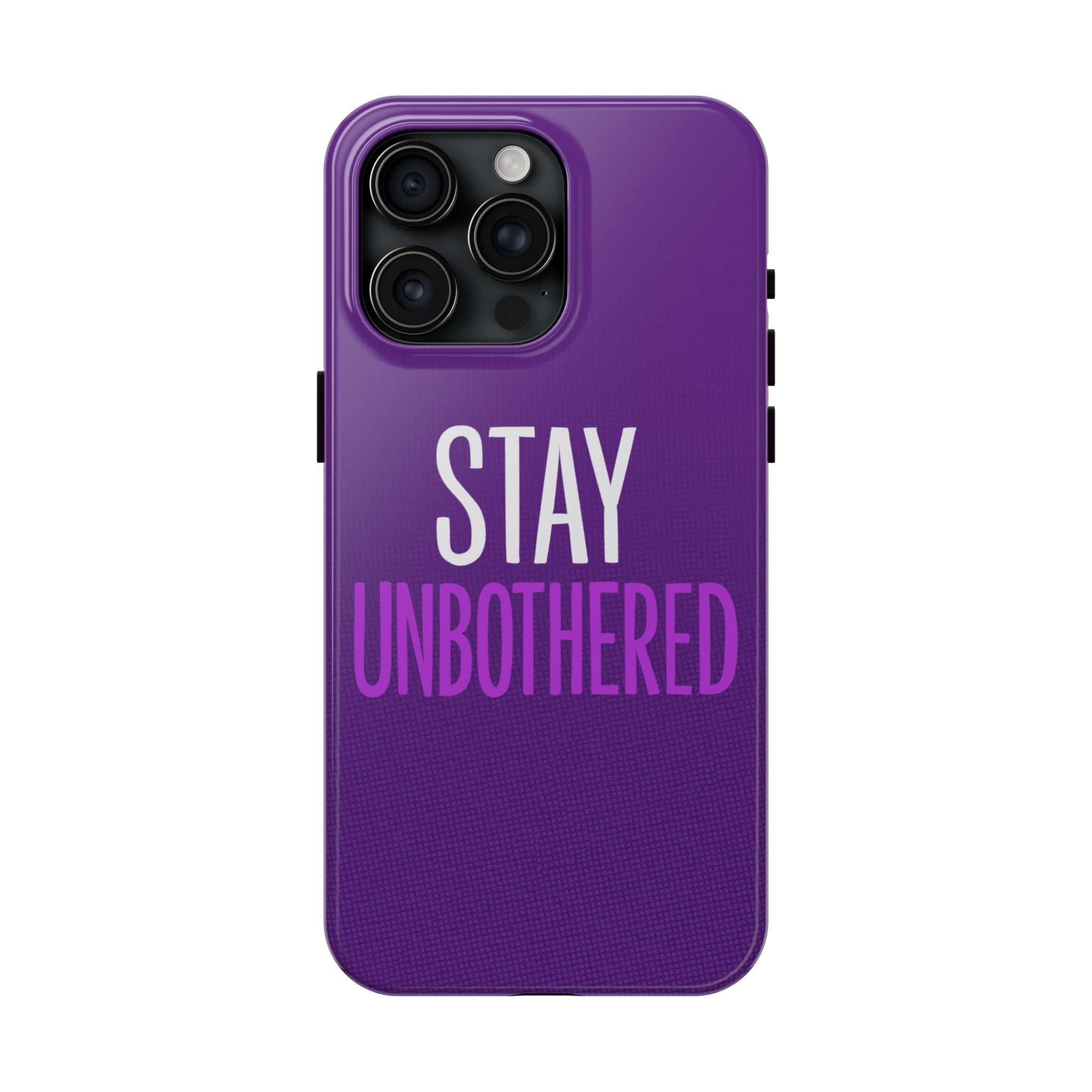 "STAY UNBOTHERED" Bold Type Tough iPhone Case