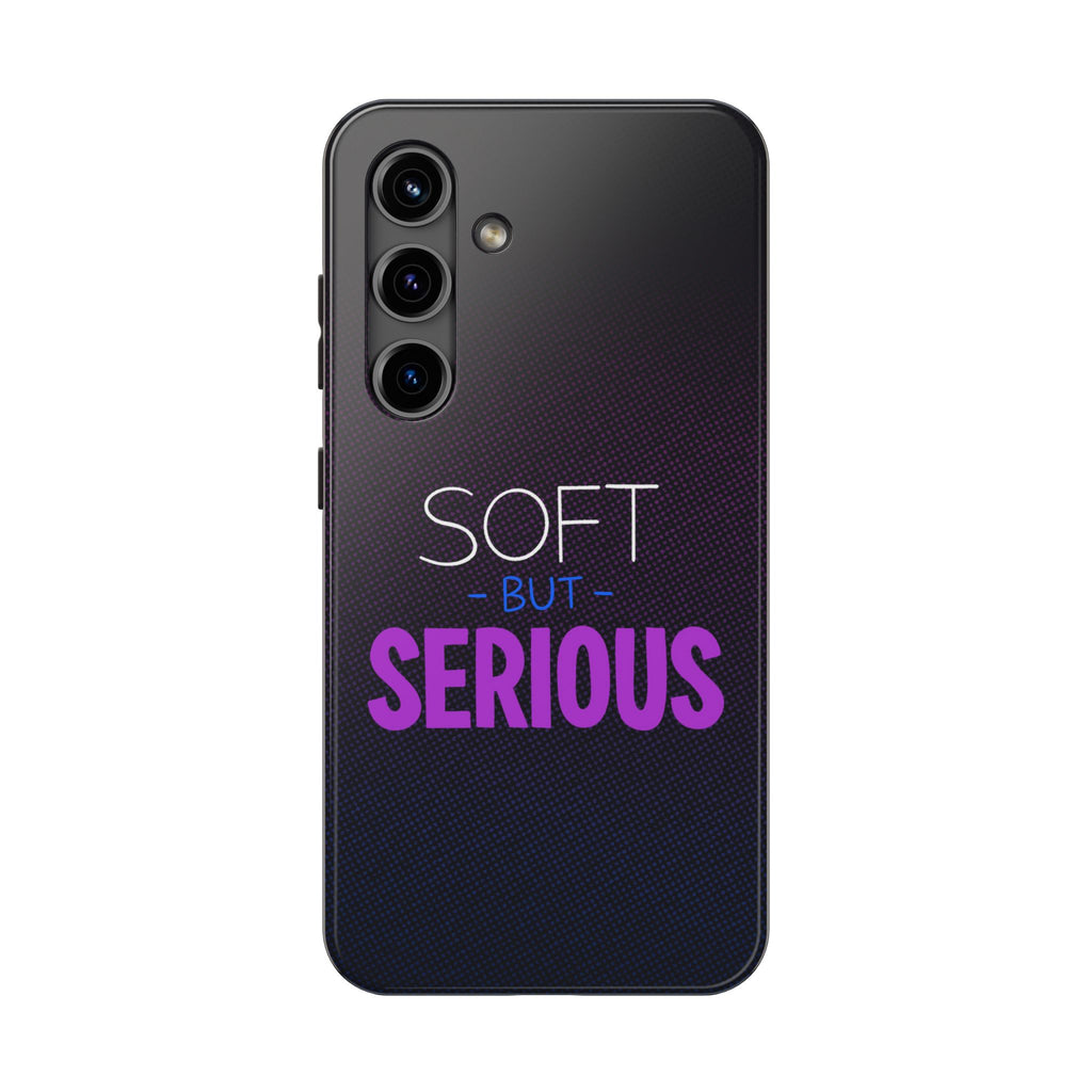 "Soft But Serious" Bold Type Tough Samsung Case