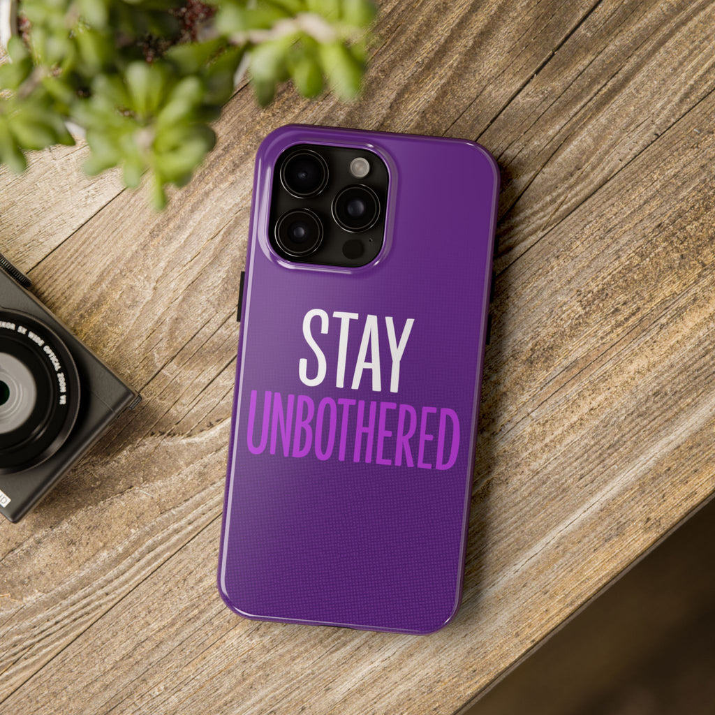 "STAY UNBOTHERED" Bold Type Tough iPhone Case