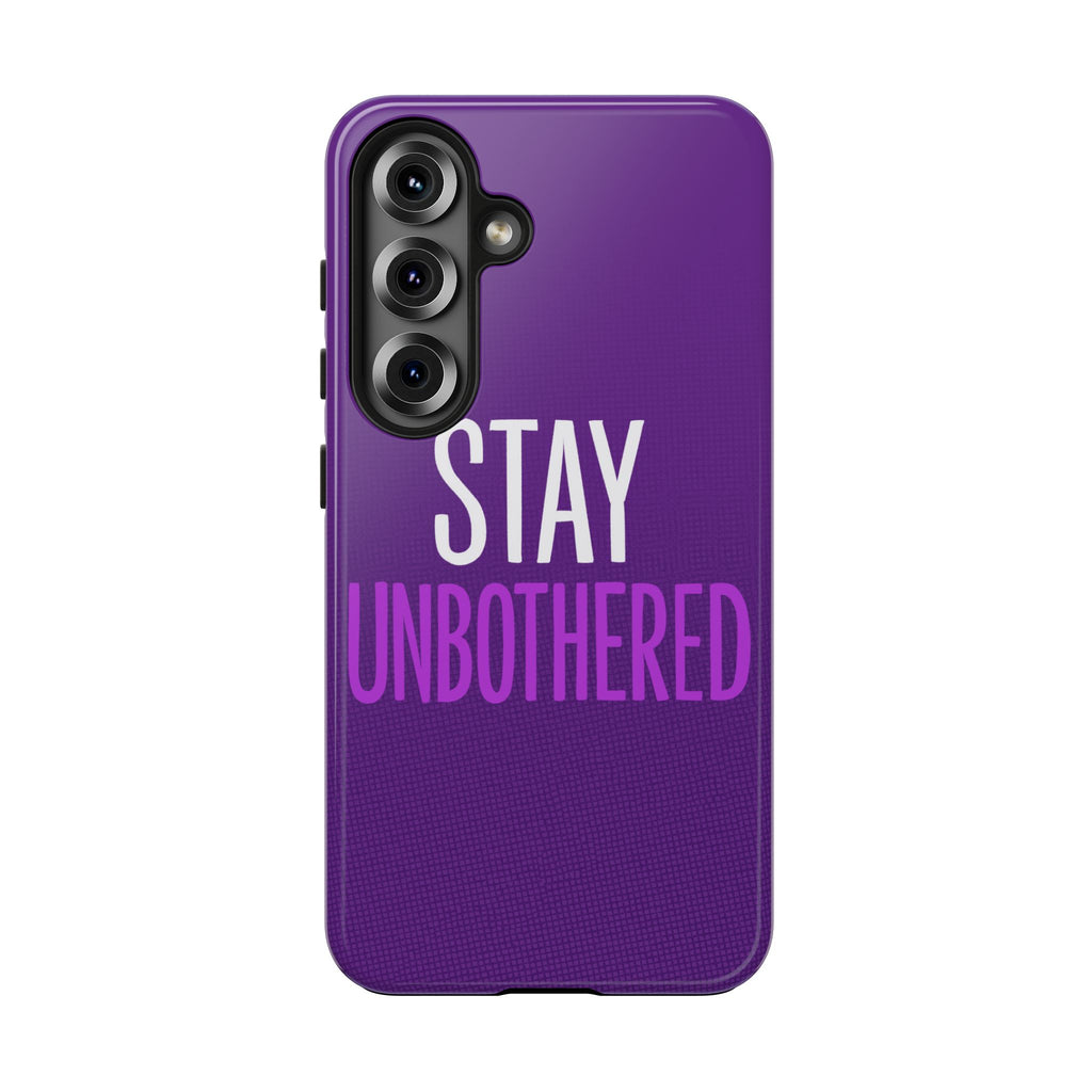 "STAY UNBOTHERED" Bold Type Tough Samsung Case